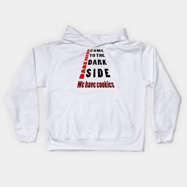 come to the dark side we have cookies2 Kids Hoodie by myouynis